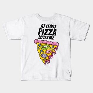 At least pizza loves me Kids T-Shirt